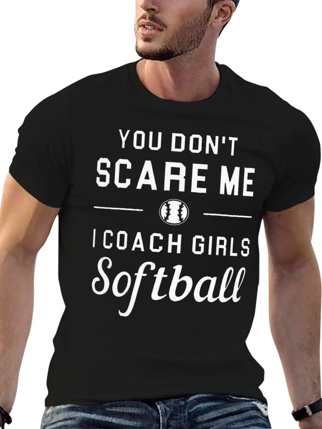 You Dont Scare Me Softball Coach T-Shirt