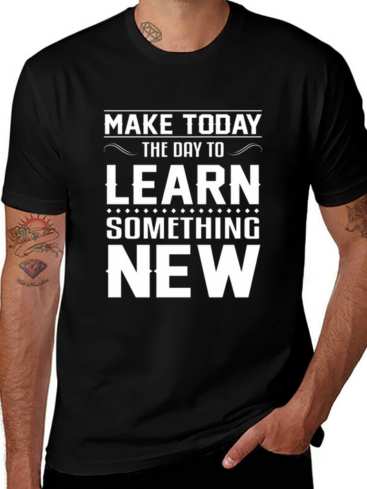 Inspirational Learn Something New Graphic Tee