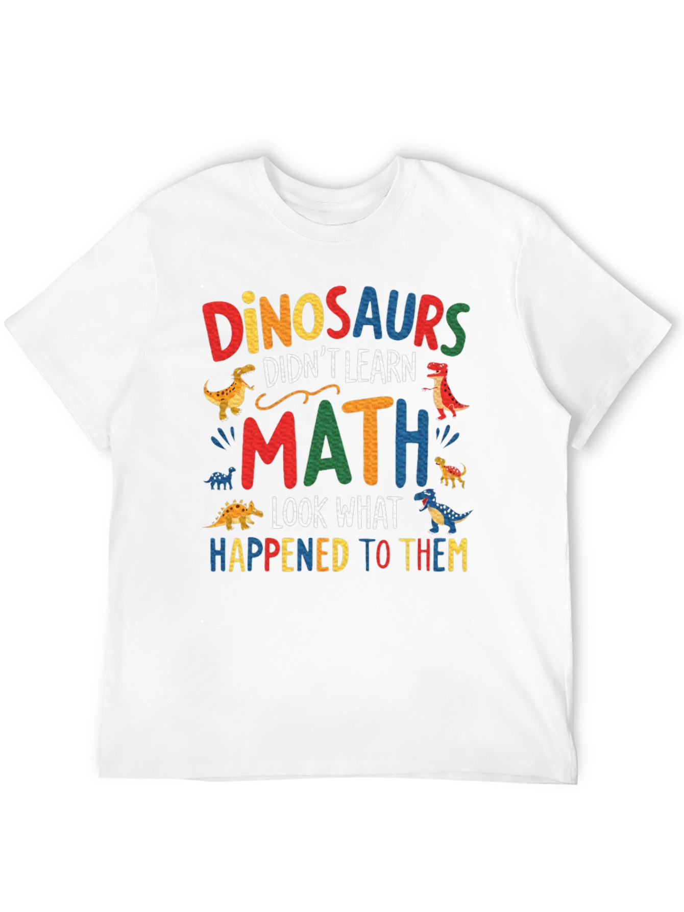 Dinosaurs Didnt Learn Math T-Shirt