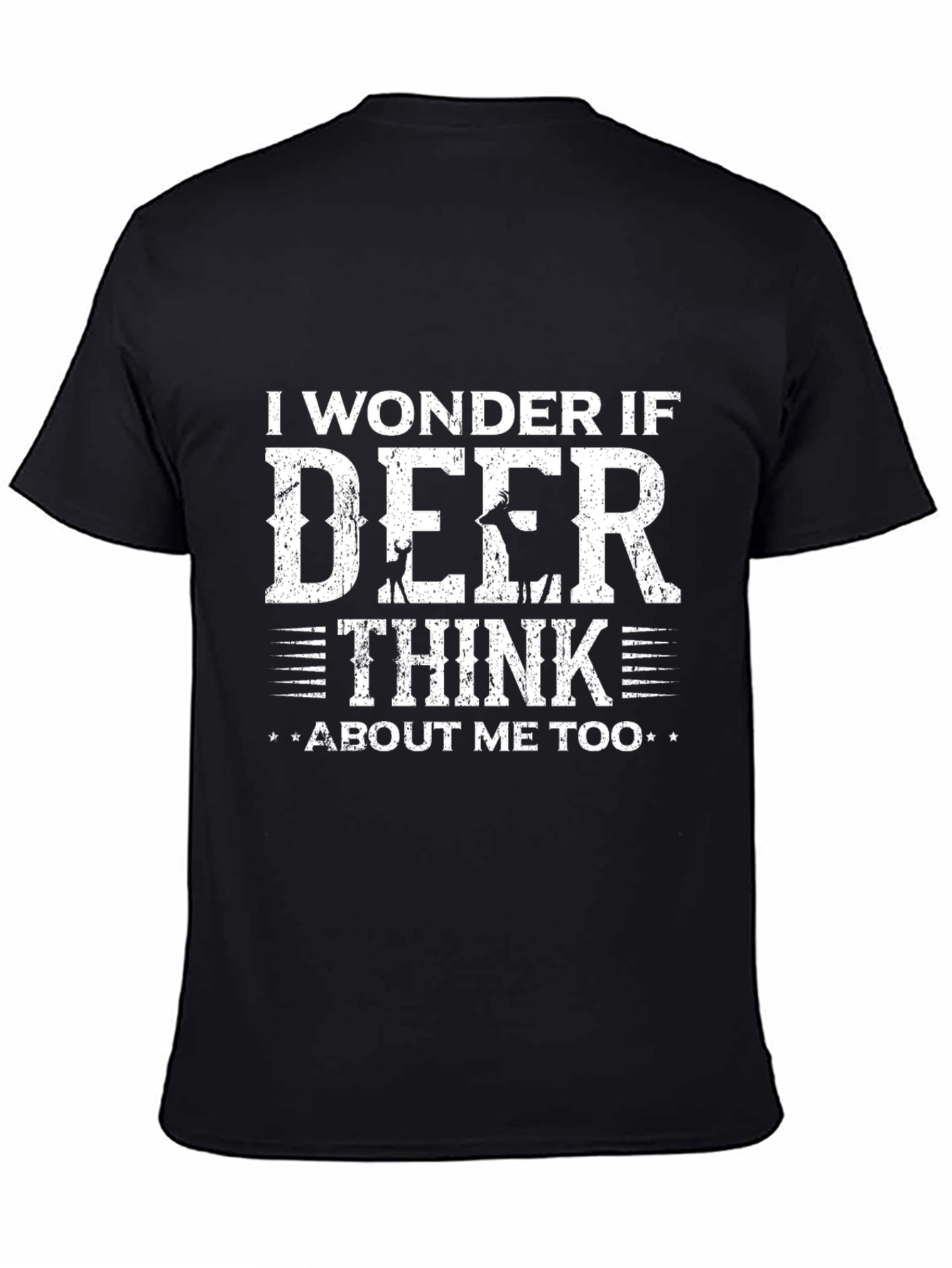 I Wonder If Deer Think About Me Too T-Shirt