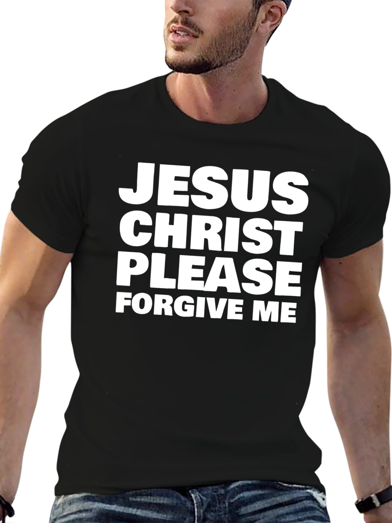 Jesus Christ Please Forgive Me Black T-Shirt