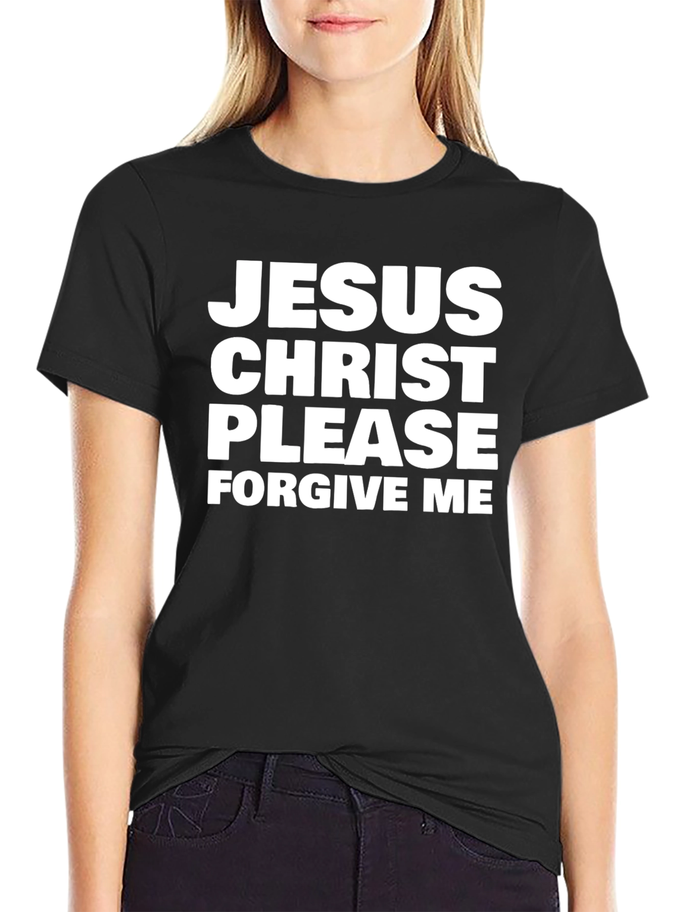Jesus Christ Please Forgive Me Black T-Shirt