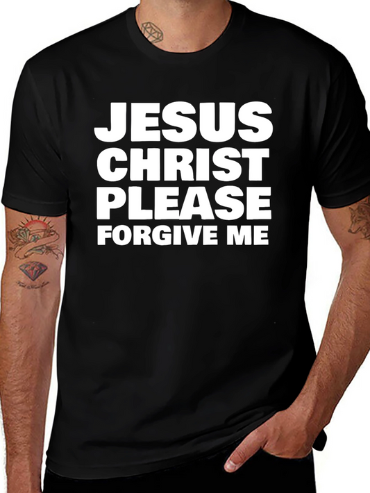 Jesus Christ Please Forgive Me Black T-Shirt