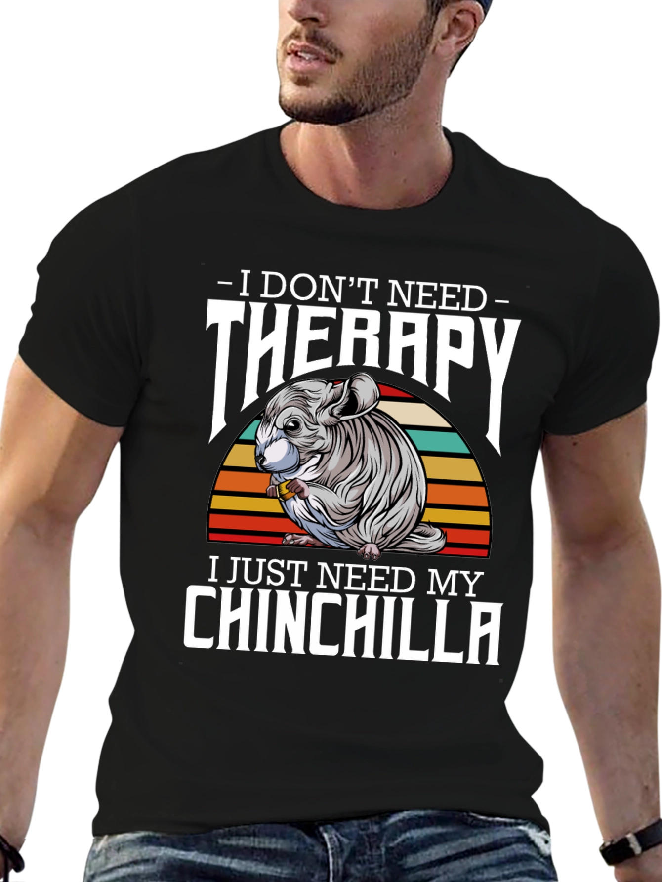 Chinchilla Therapy T-Shirt: I Just Need My Chinchilla