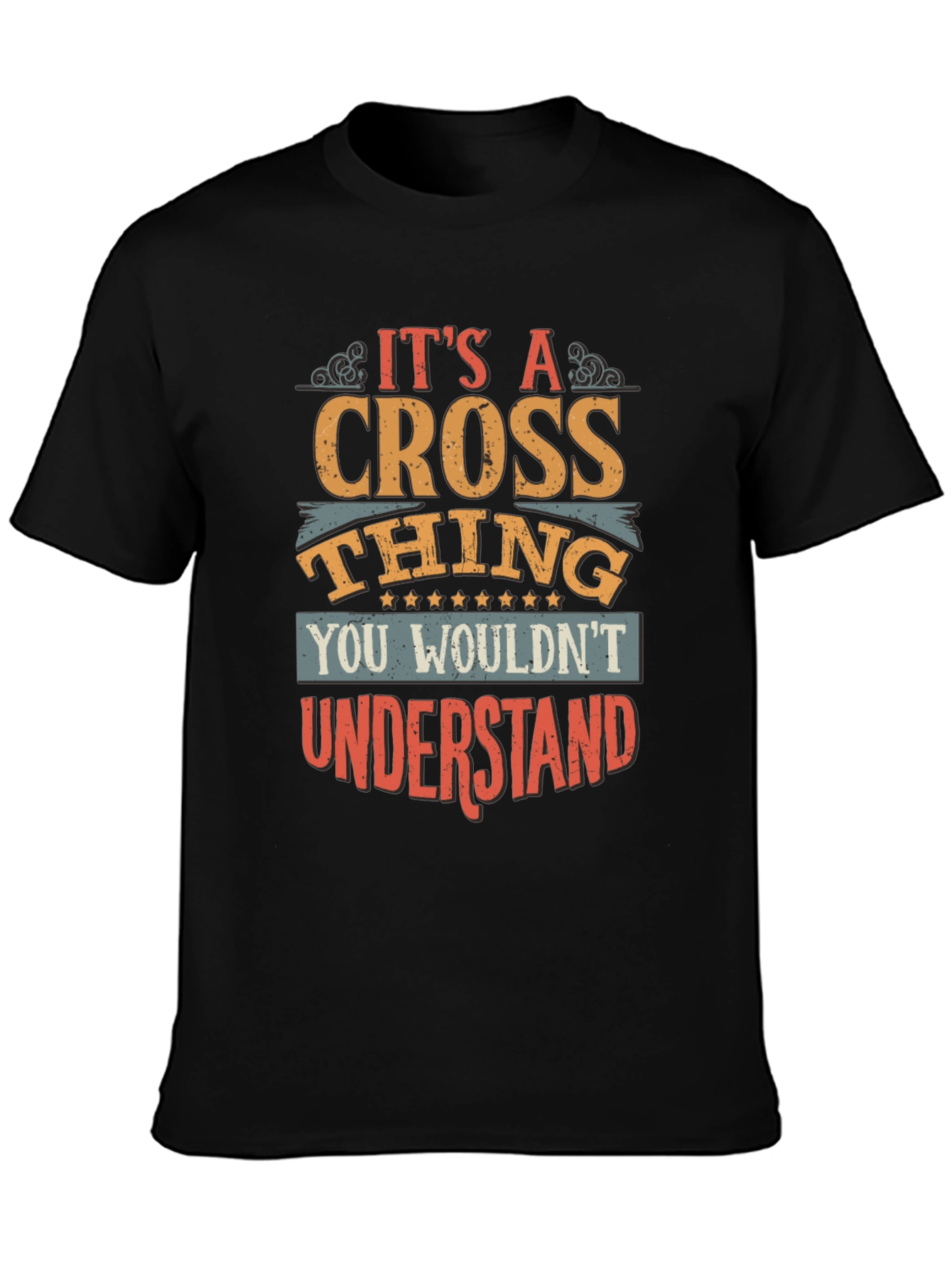 Its A Cross Thing T-Shirt Funny Gift Idea