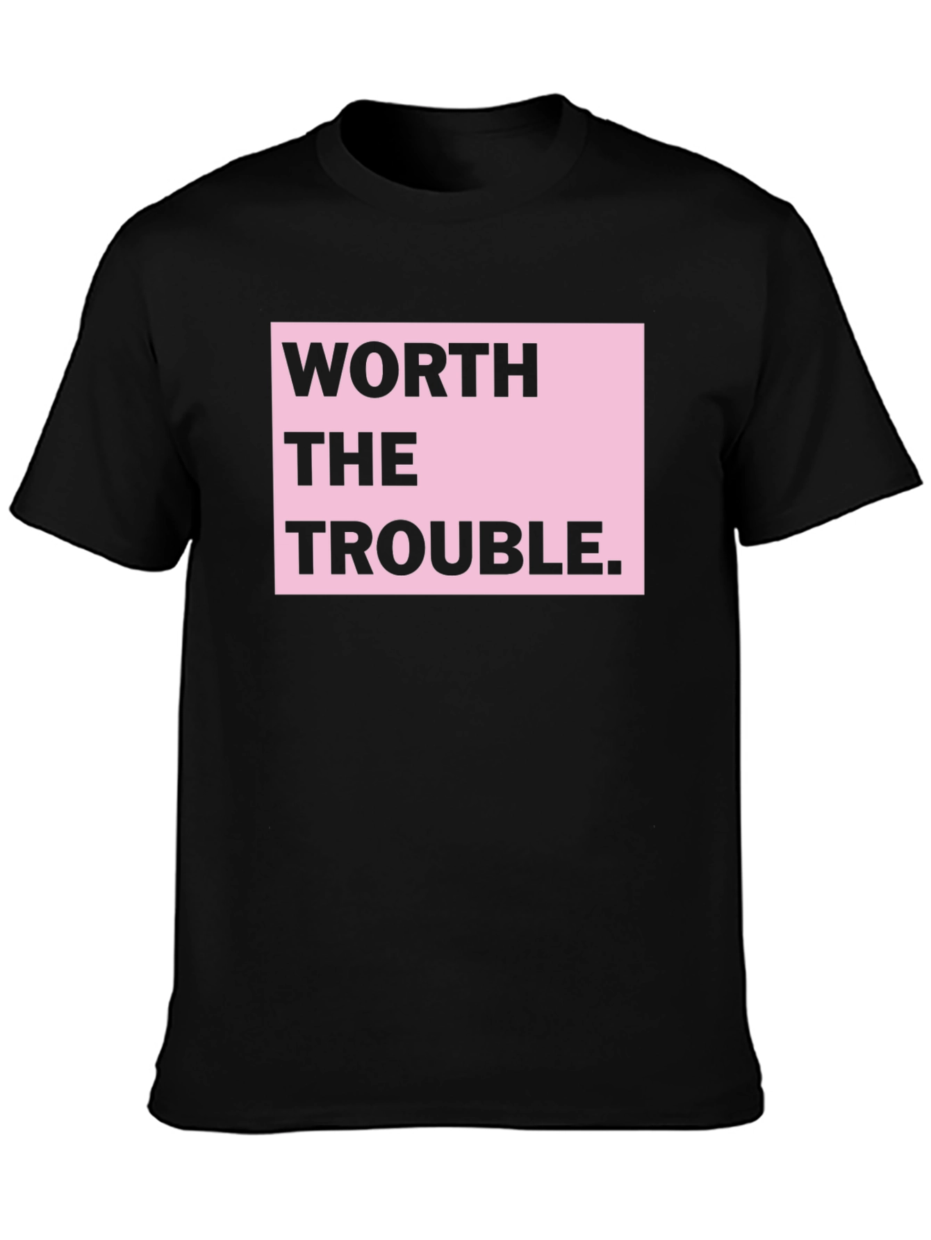 Worth the Trouble Graphic T-Shirt