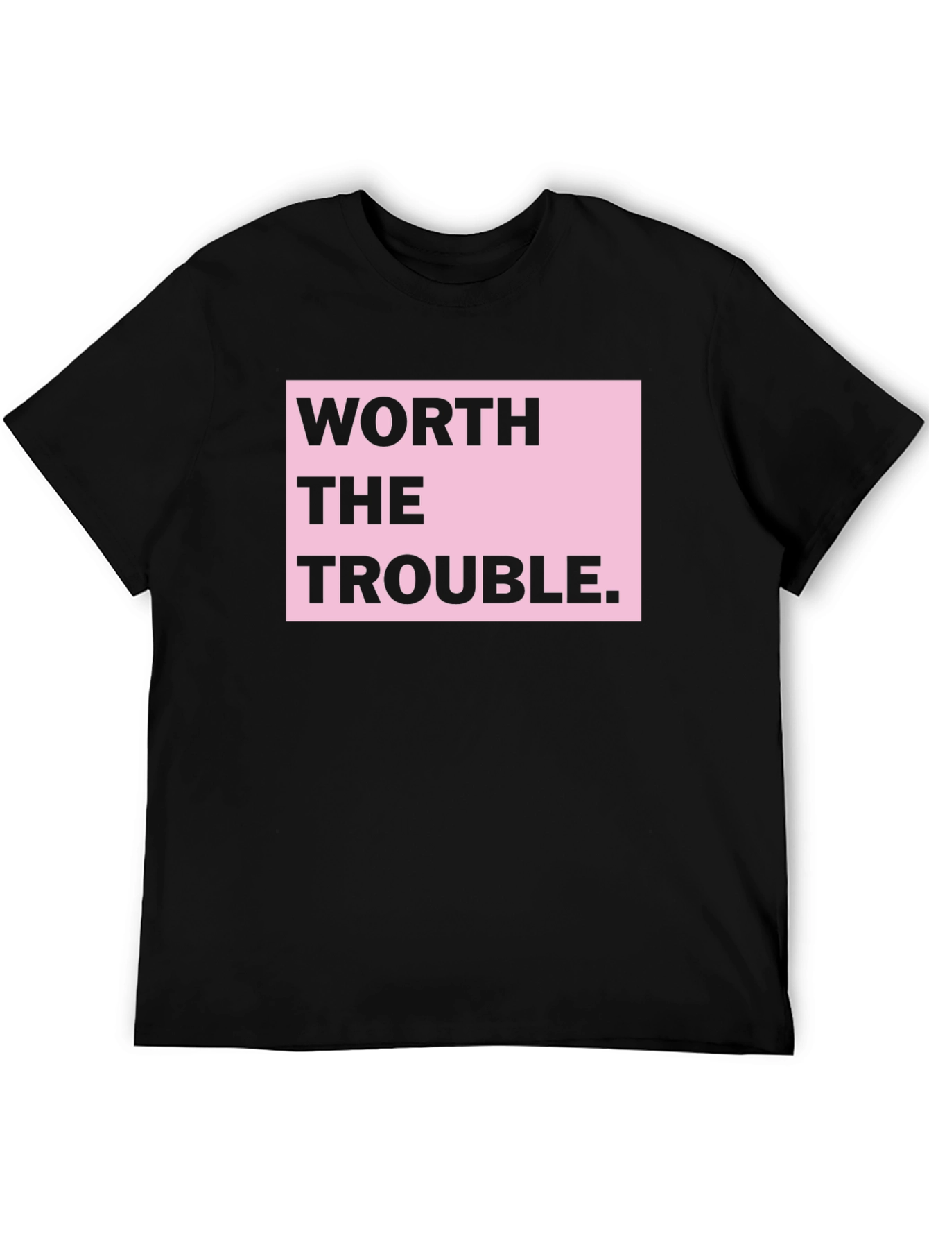 Worth the Trouble Graphic T-Shirt