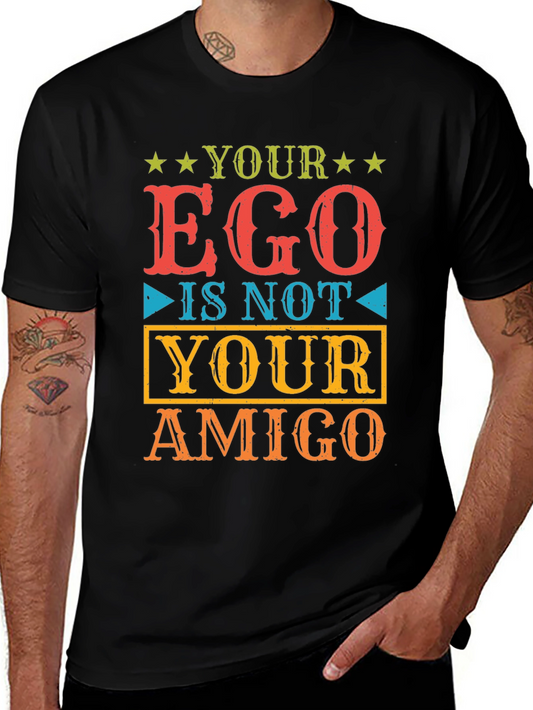 Your Ego Is Not Your Amigo T-Shirt