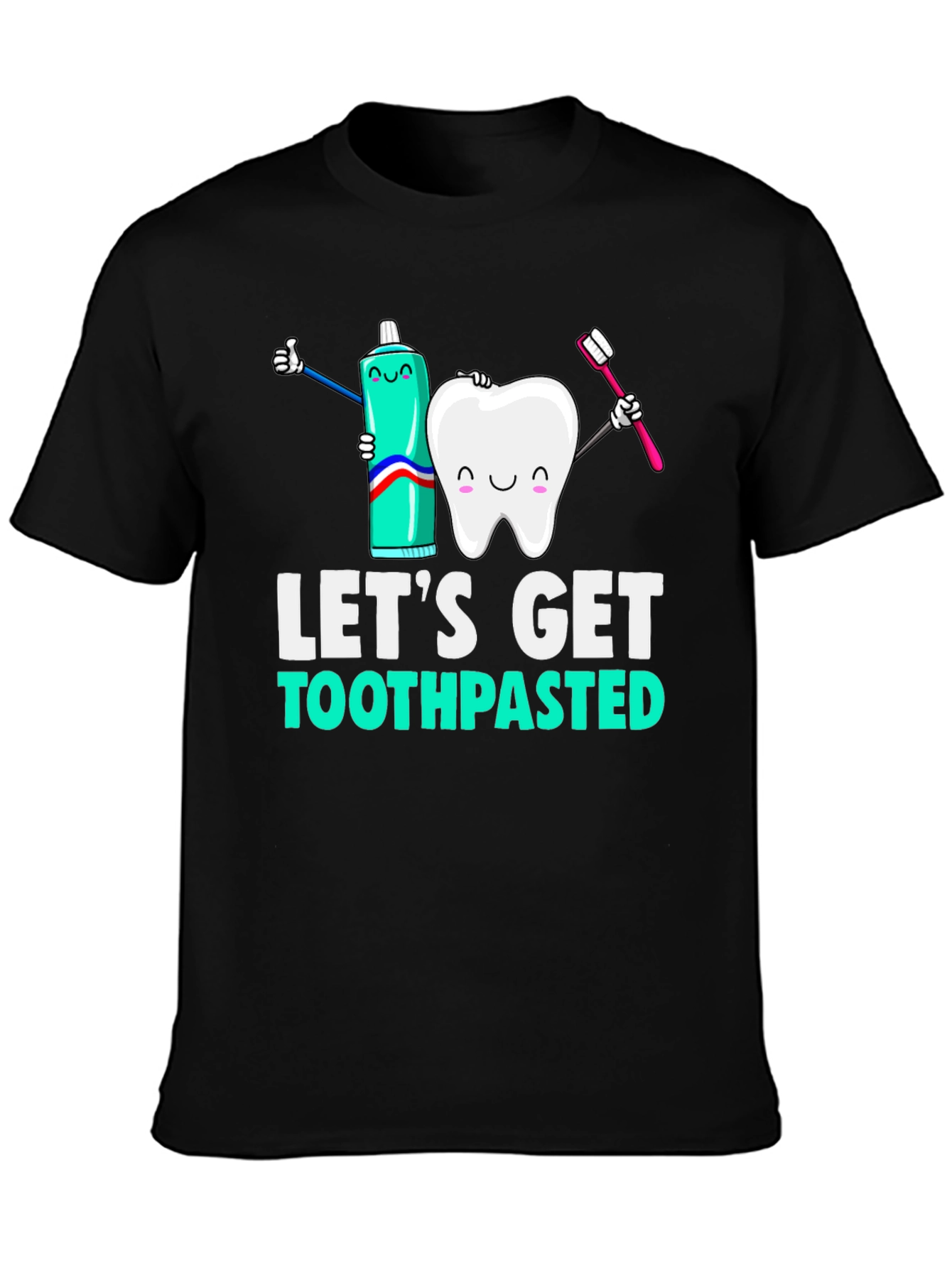 Lets Get Toothpasted Funny Dental T-Shirt