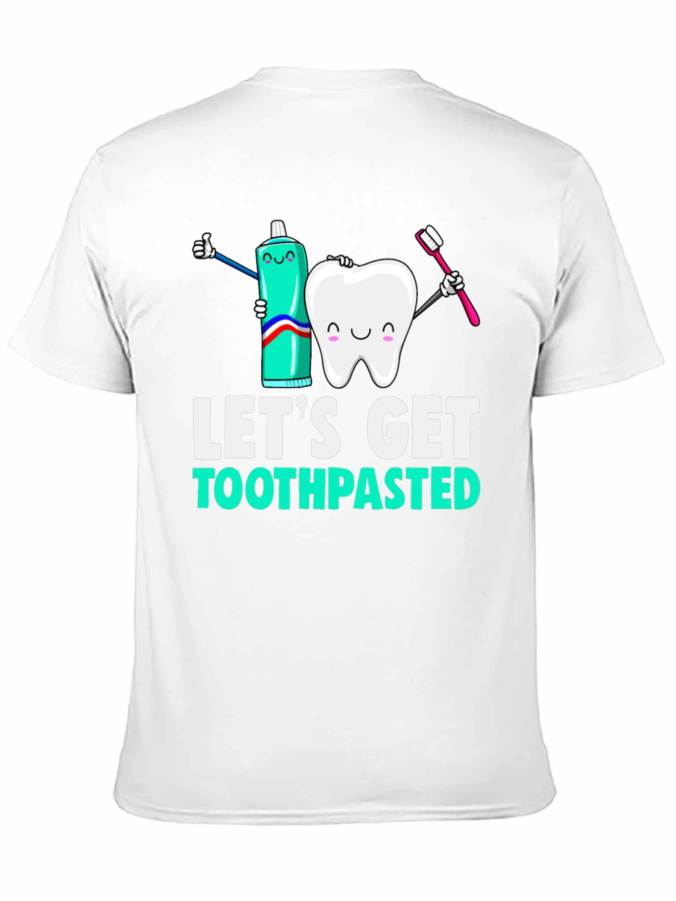 Lets Get Toothpasted Funny Dental T-Shirt