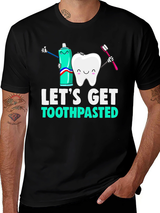 Lets Get Toothpasted Funny Dental T-Shirt