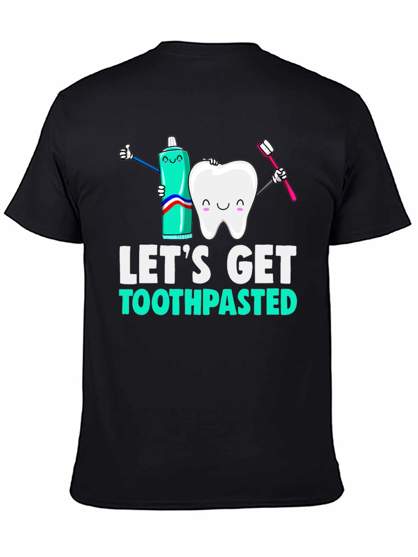 Lets Get Toothpasted Funny Dental T-Shirt