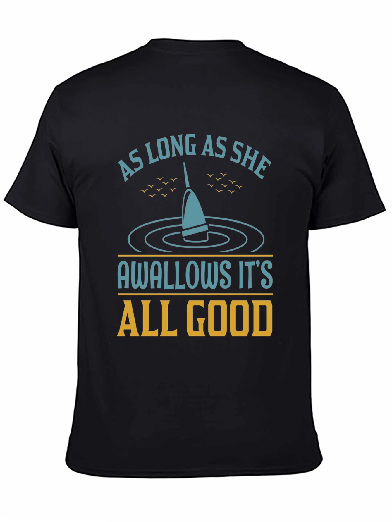 As Long As She Swallows Funny Fishing T-Shirt