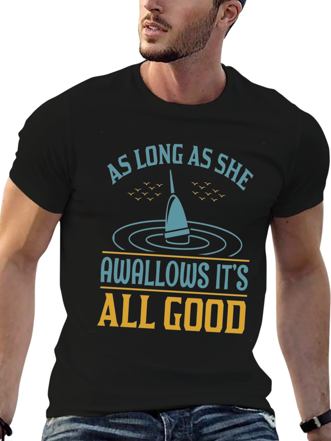 As Long As She Swallows Funny Fishing T-Shirt