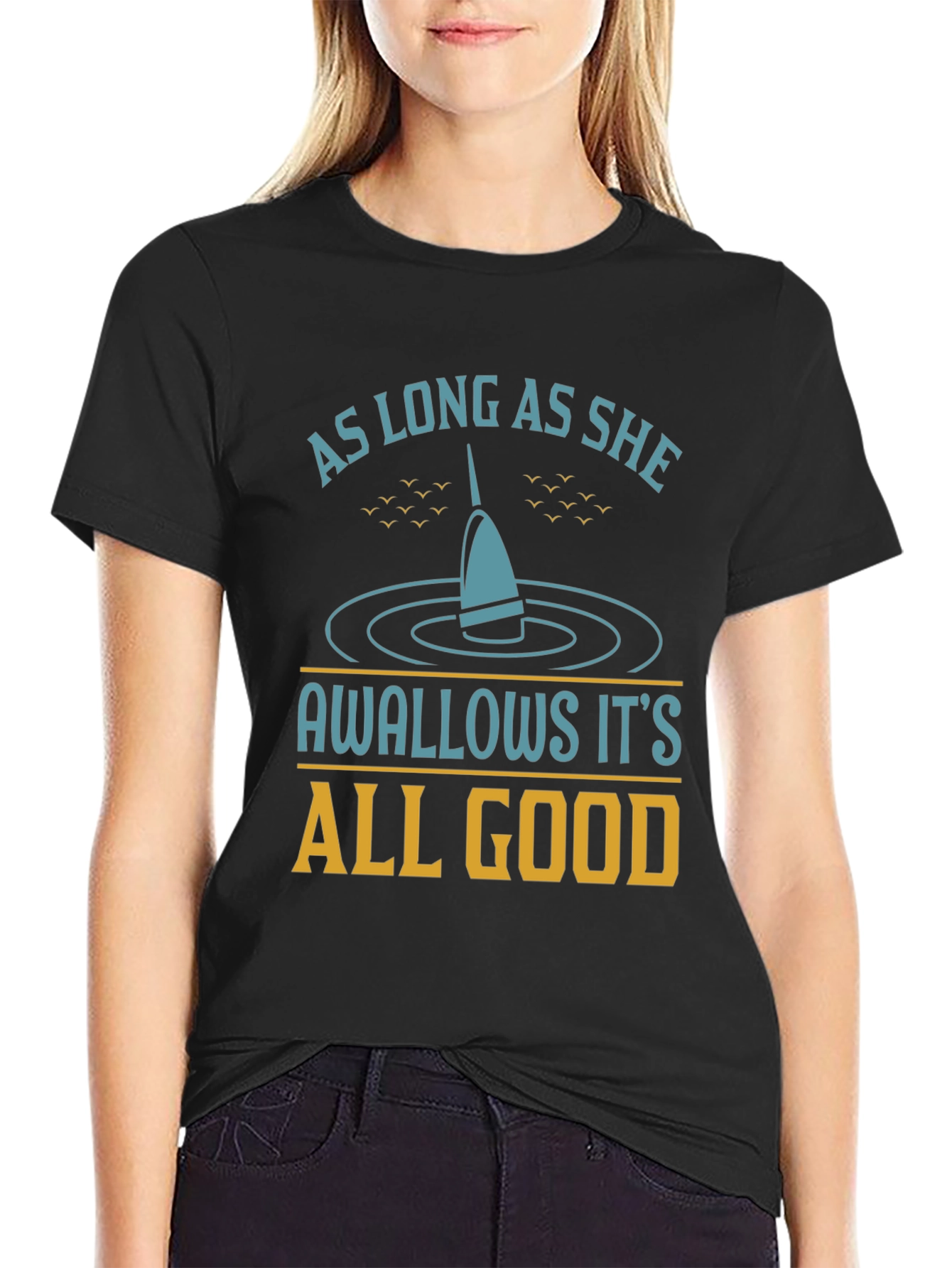 As Long As She Swallows Funny Fishing T-Shirt
