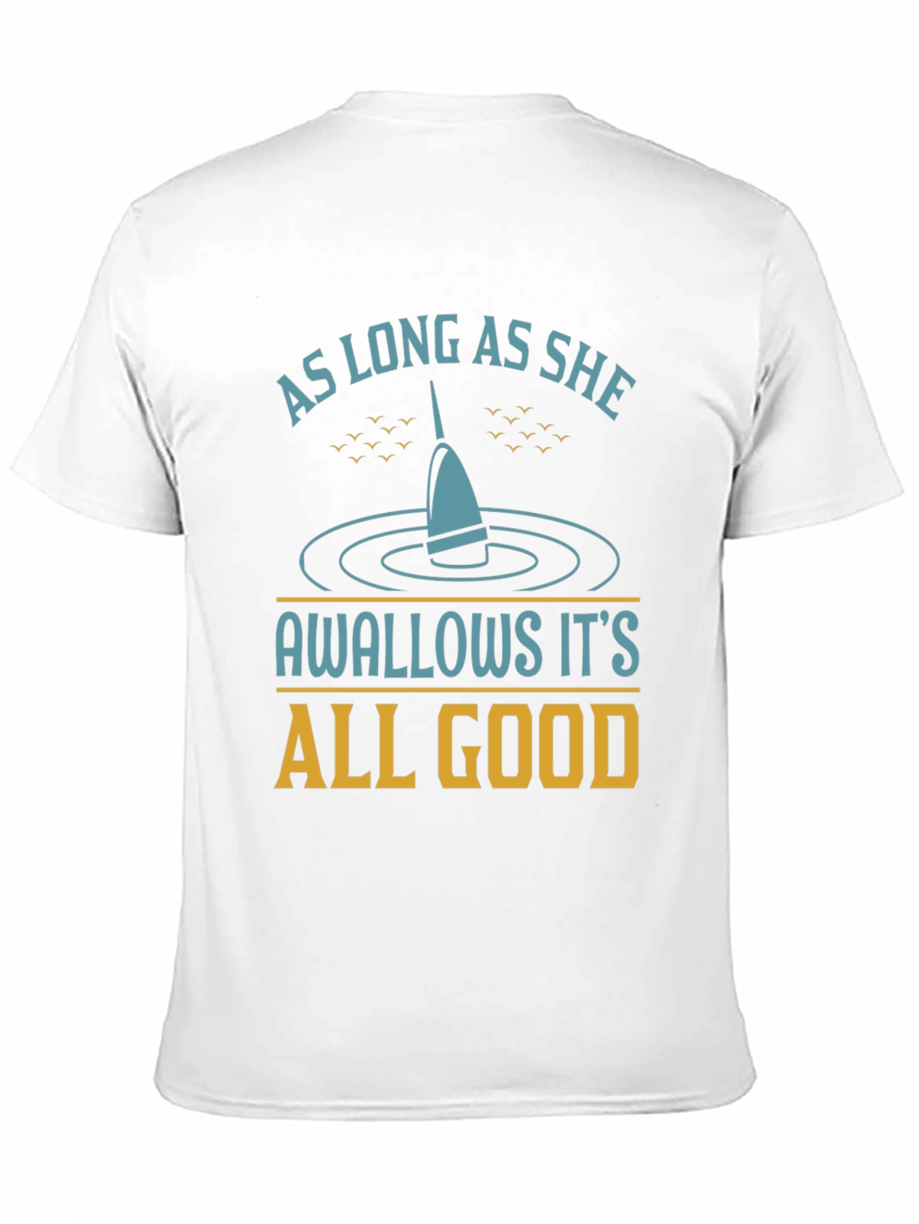 As Long As She Swallows Funny Fishing T-Shirt