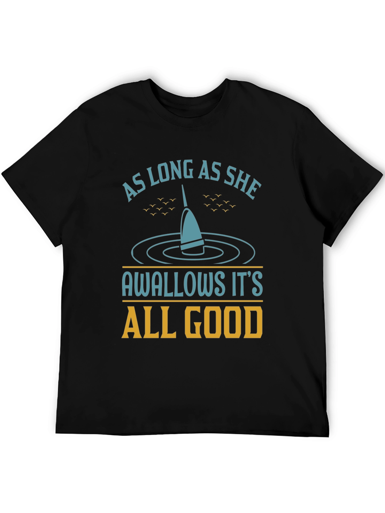 As Long As She Swallows Funny Fishing T-Shirt