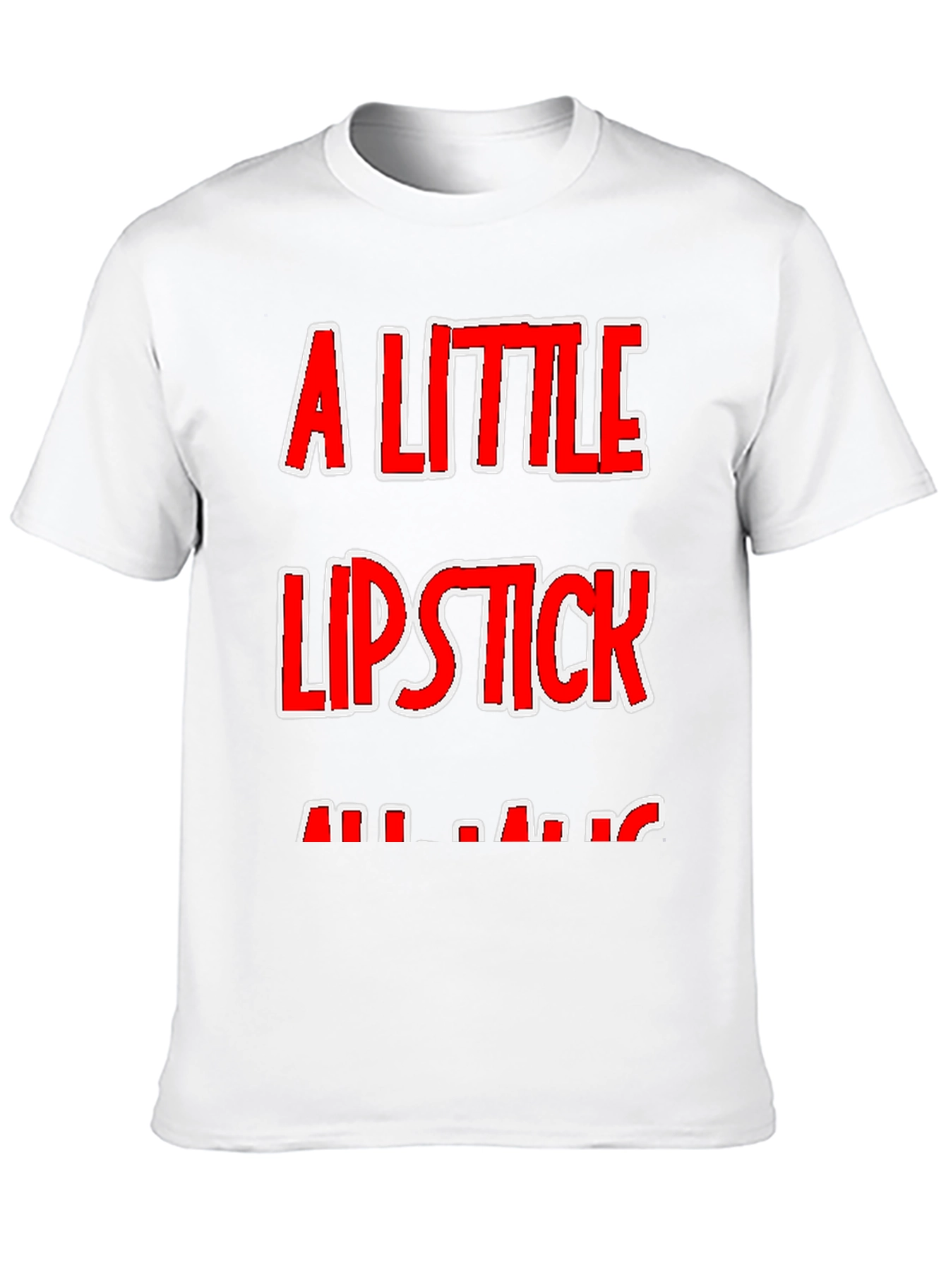 A Little Lipstick T-Shirt - Humor Tee