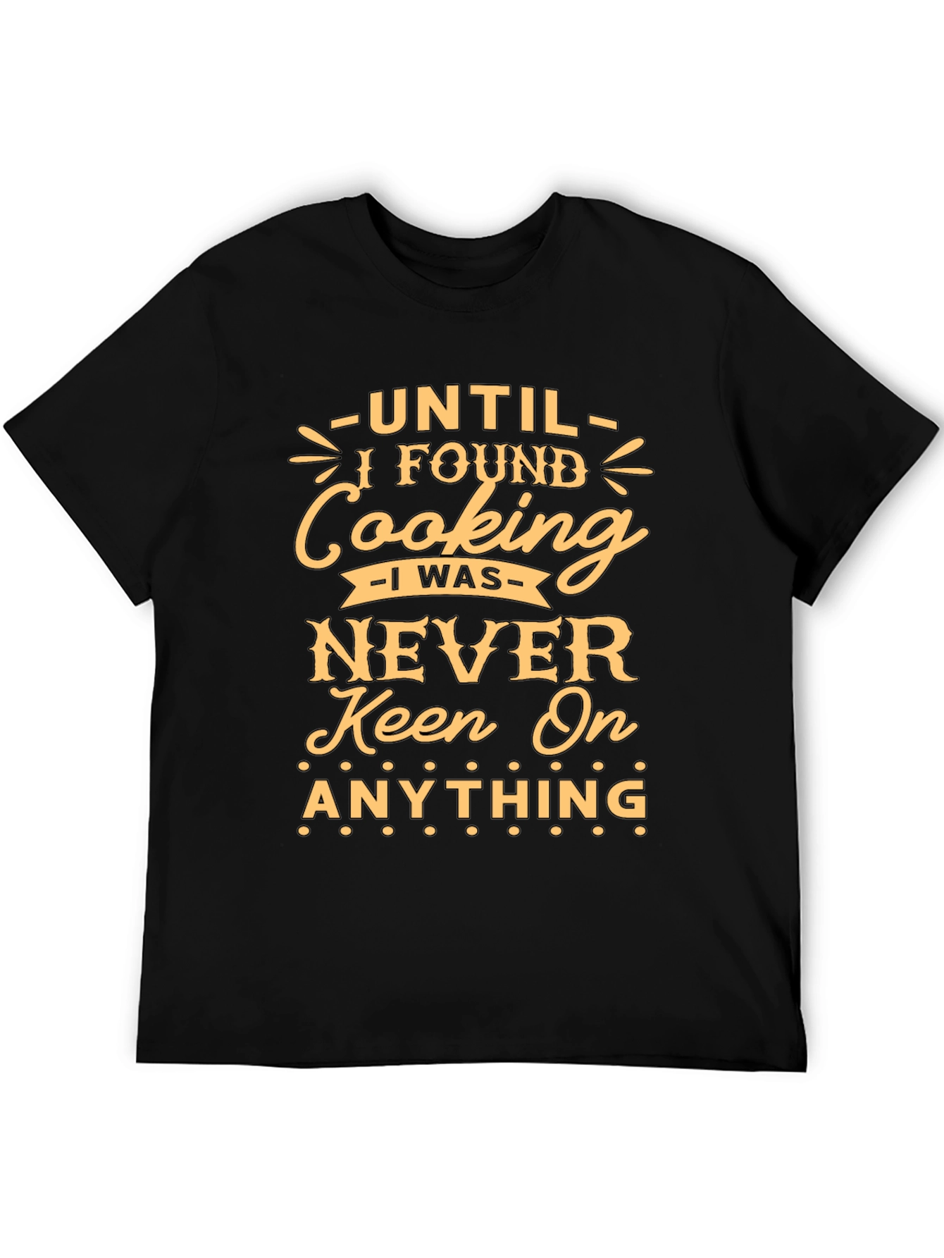 Funny Cooking T-Shirt - Keen On Anything Graphic Tee