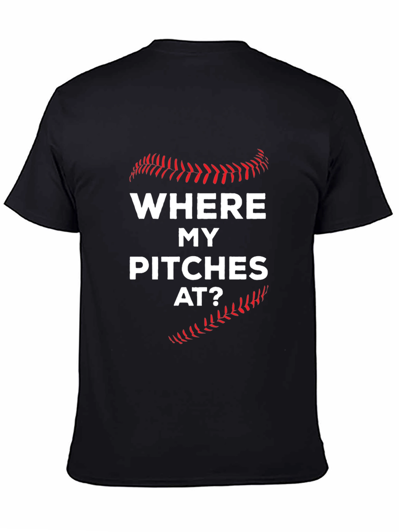 Where My Pitches At? Baseball T-Shirt