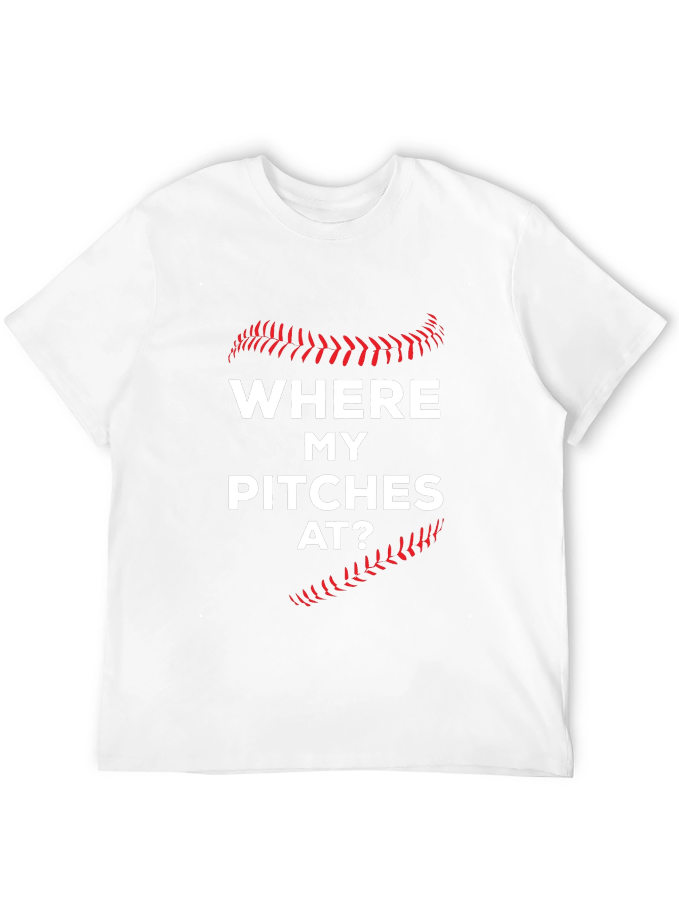 Where My Pitches At? Baseball T-Shirt