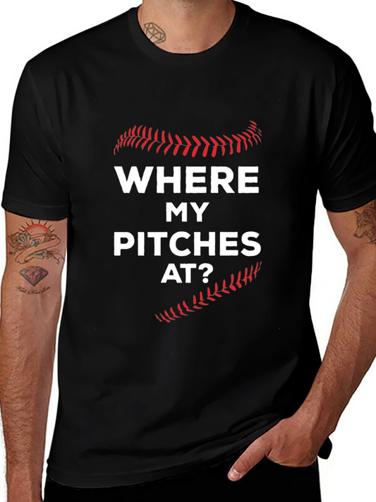 Where My Pitches At? Baseball T-Shirt