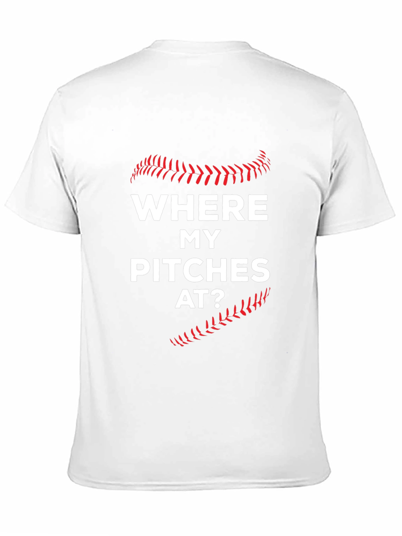 Where My Pitches At? Baseball T-Shirt