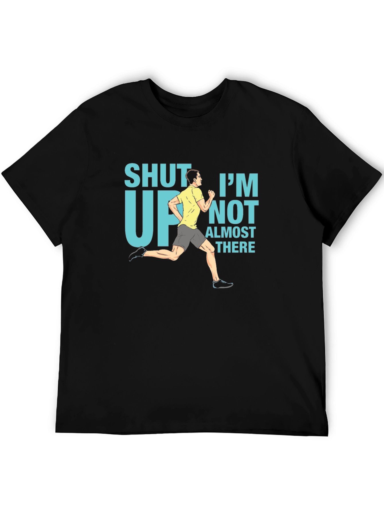 Funny Running T-Shirt - Shut Up Im Almost There