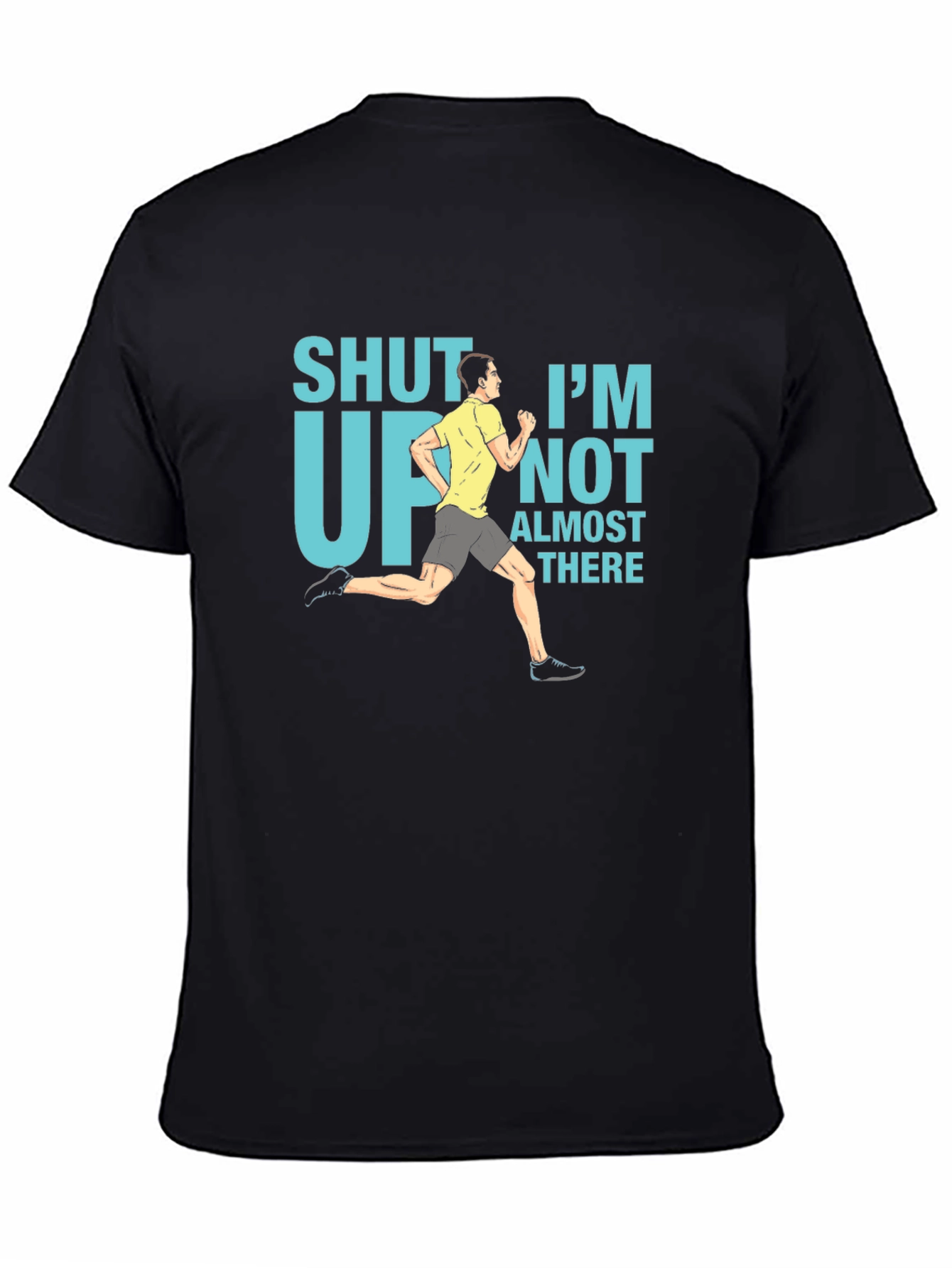 Funny Running T-Shirt - Shut Up Im Almost There