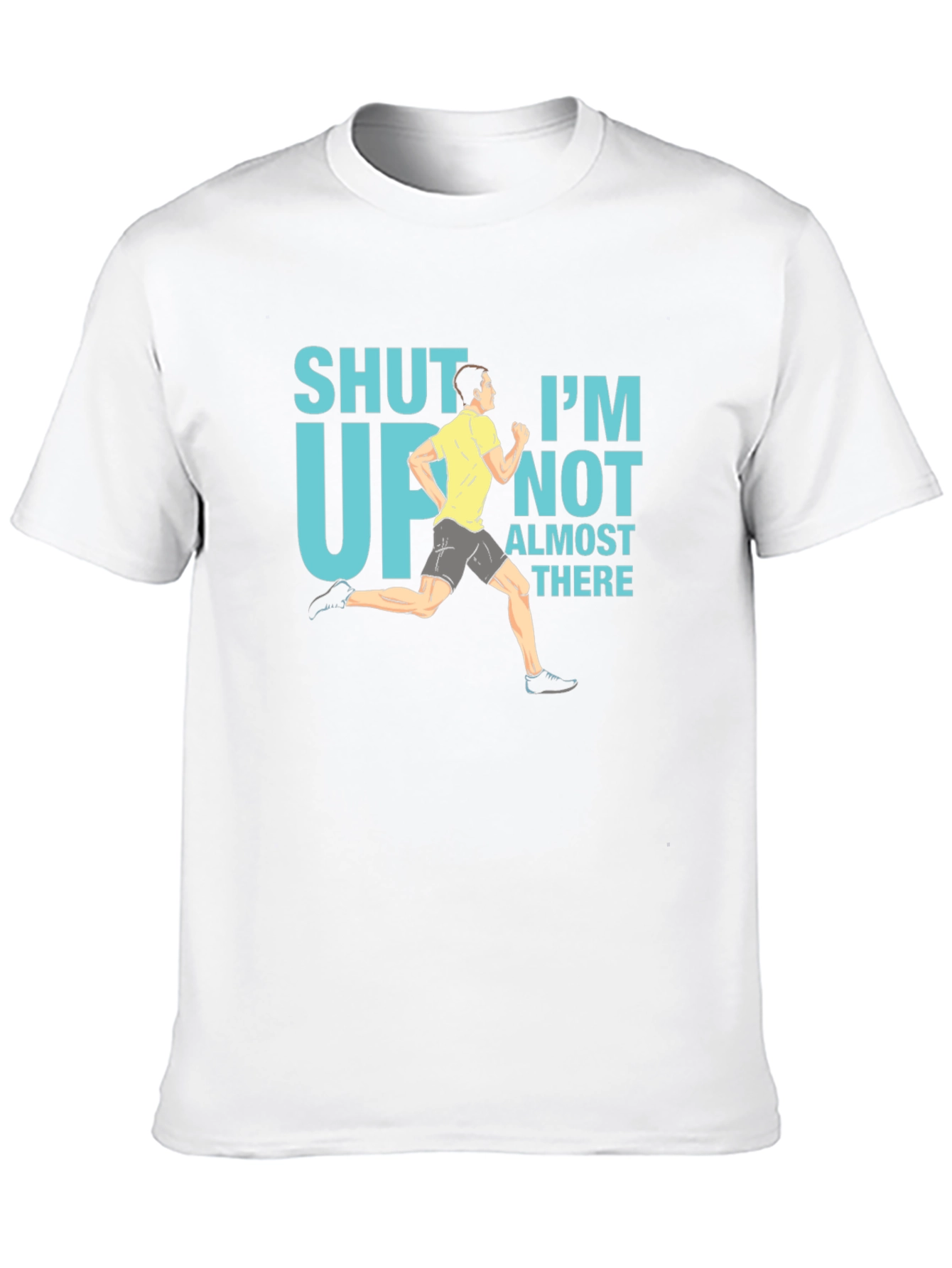 Funny Running T-Shirt - Shut Up Im Almost There