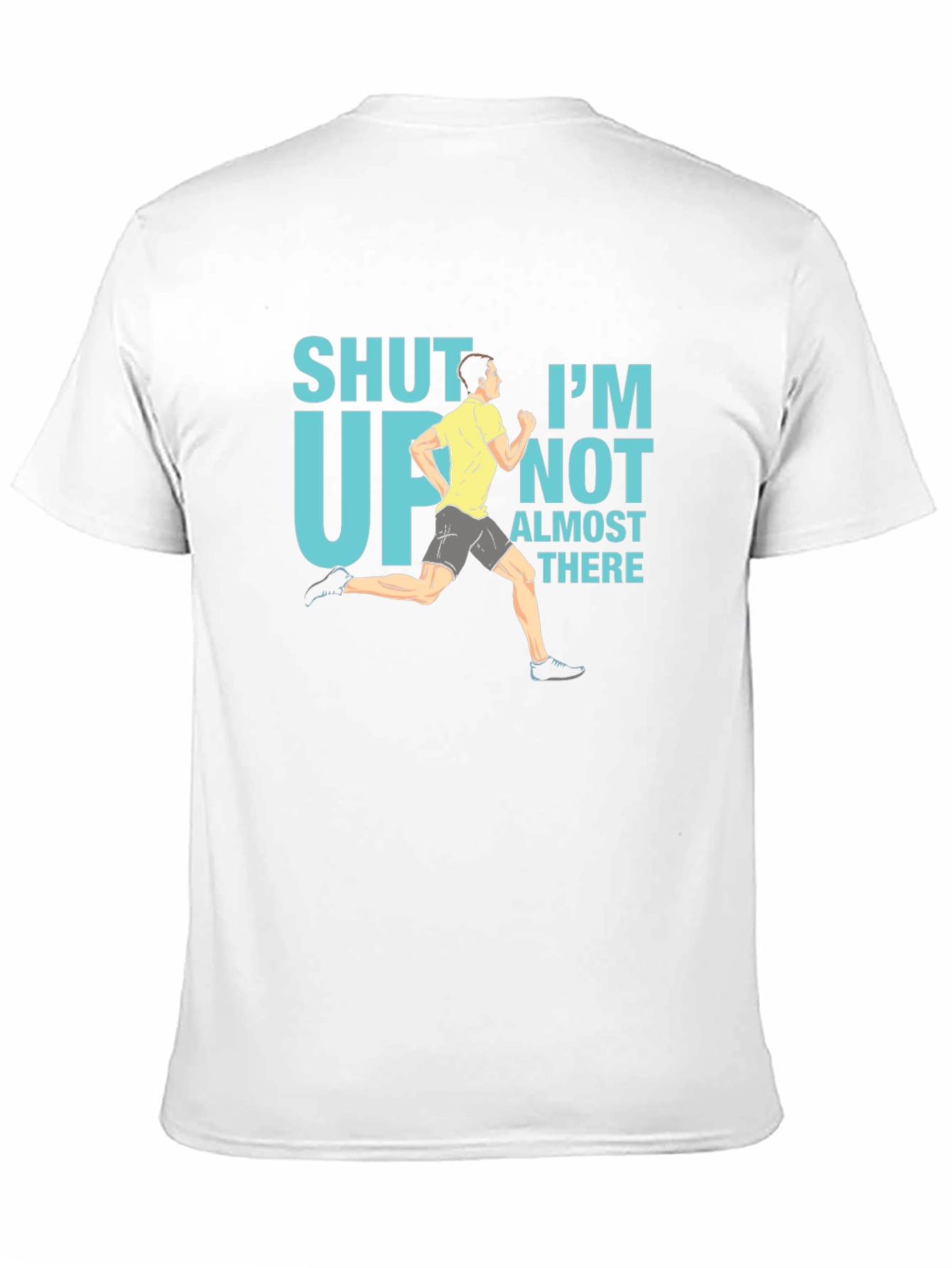 Funny Running T-Shirt - Shut Up Im Almost There