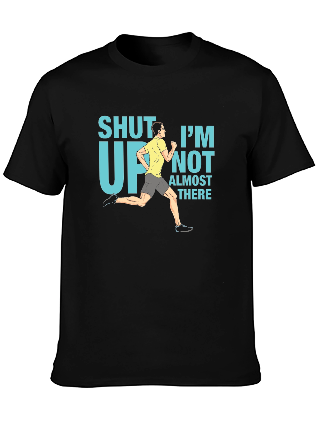 Funny Running T-Shirt - Shut Up Im Almost There