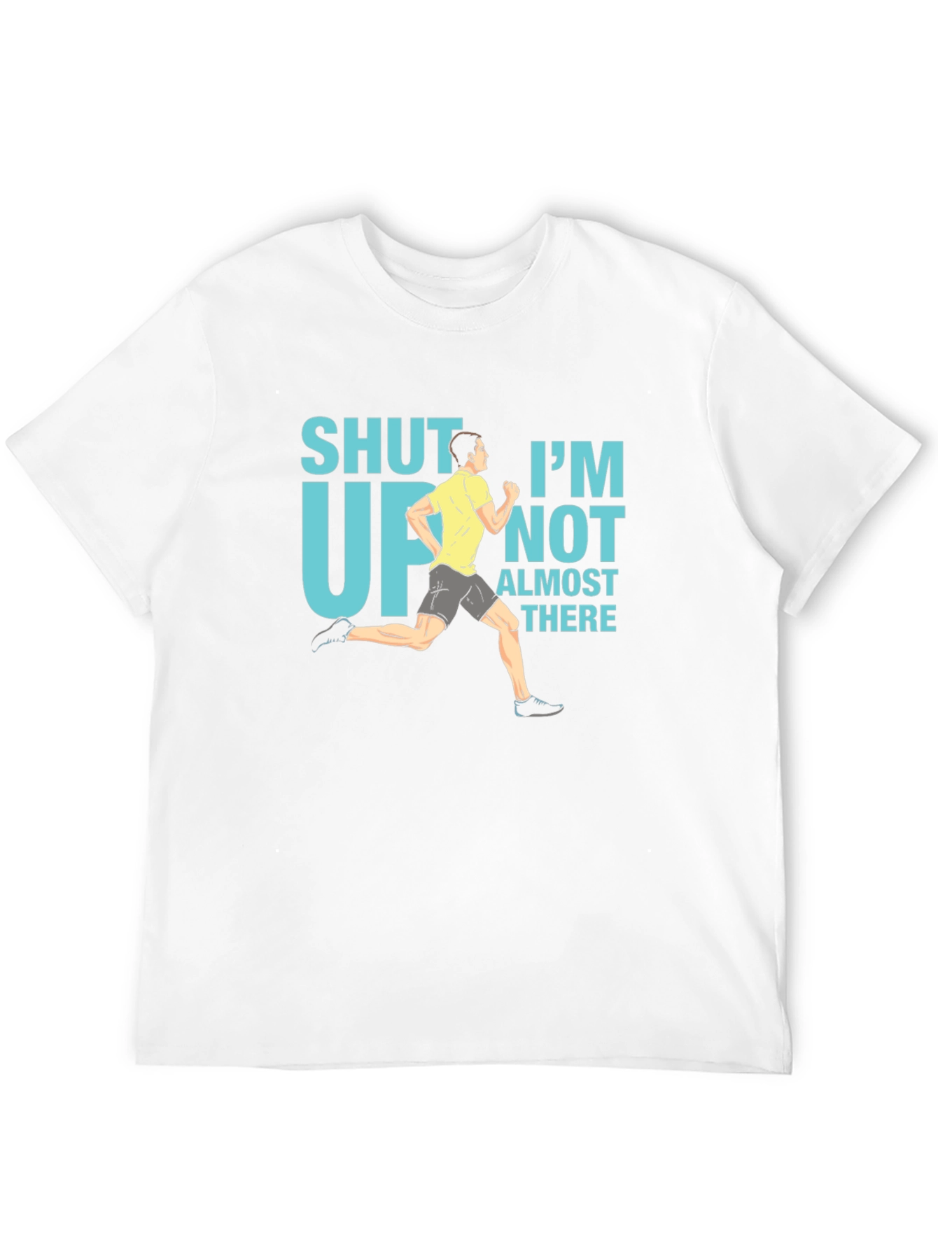 Funny Running T-Shirt - Shut Up Im Almost There
