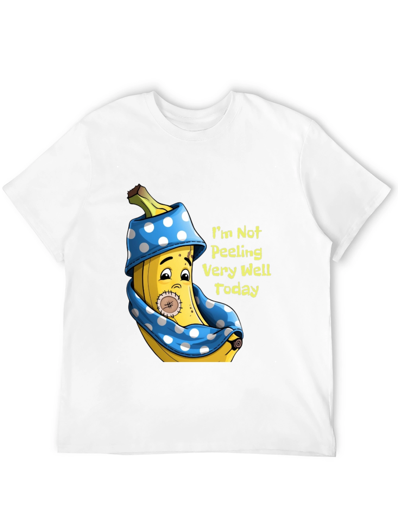 Funny Banana T-Shirt: Im Not Peeling Very Well