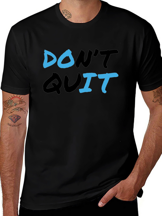 Dont Quit Graphic Tee - Motivational T-Shirt