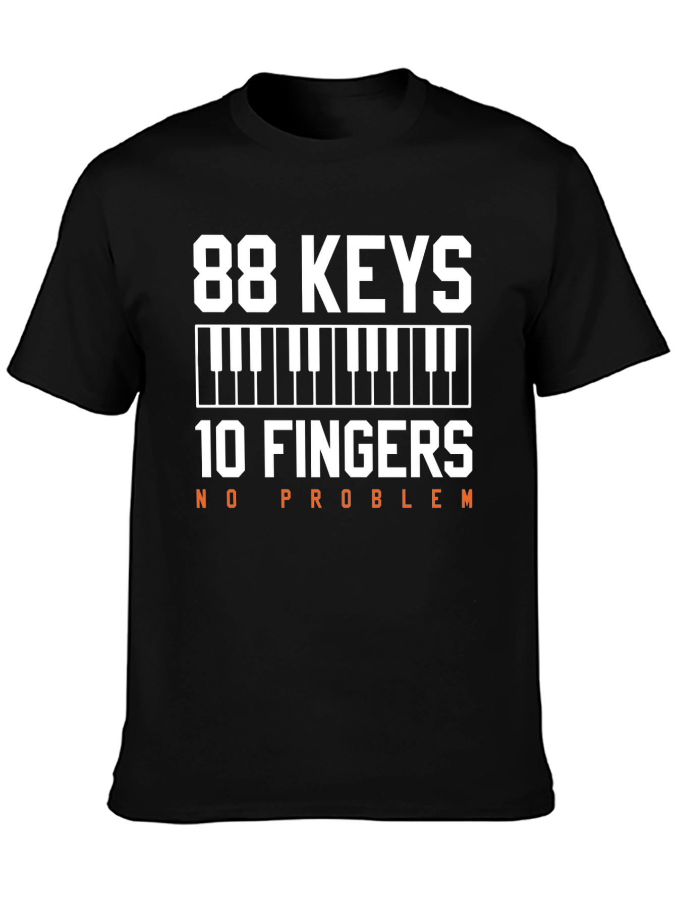 88 Keys 10 Fingers No Problem T-Shirt