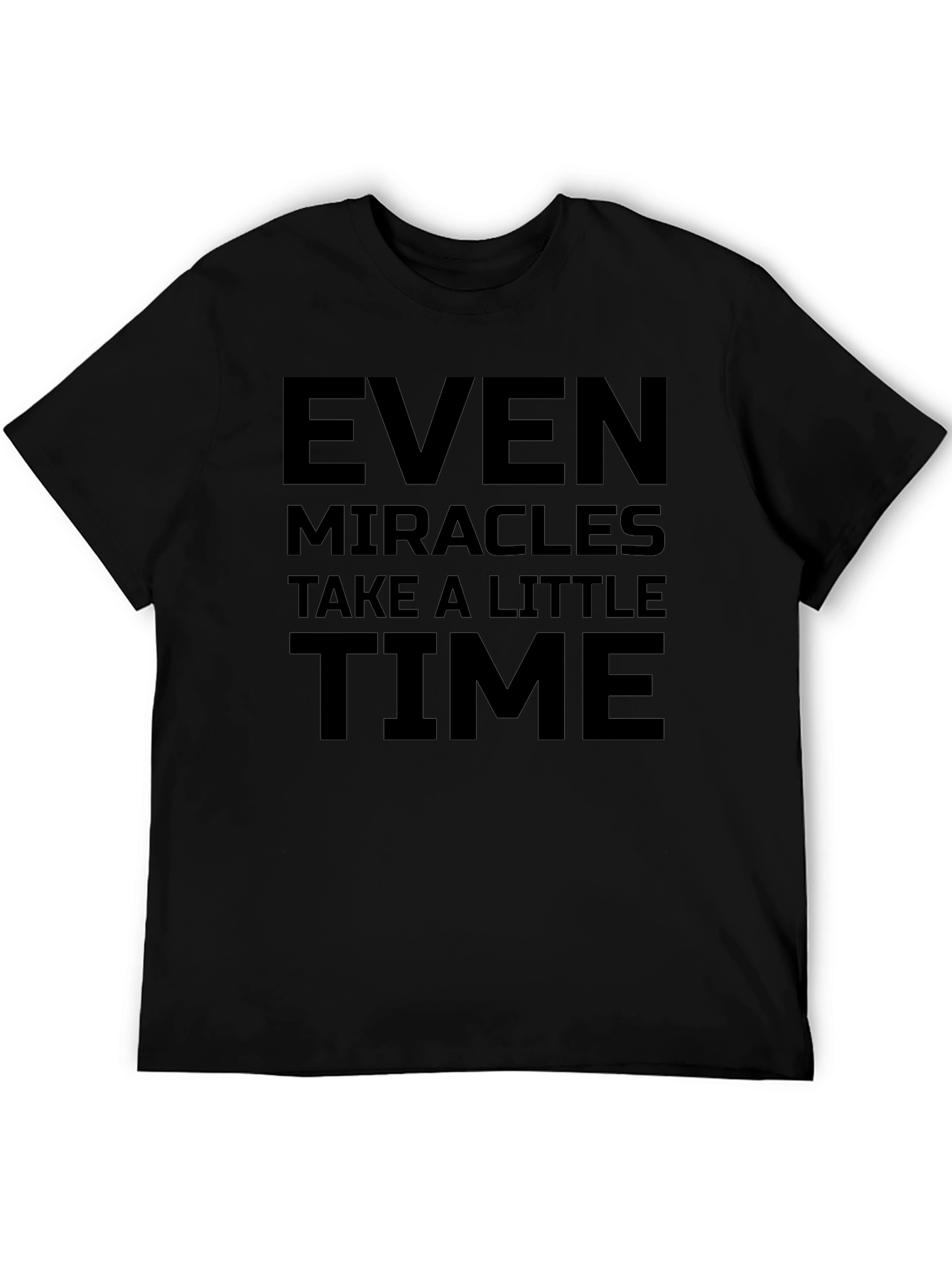 Inspirational Even Miracles Take Time Black T-Shirt
