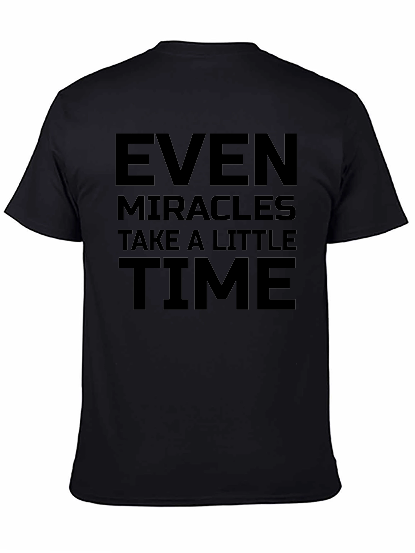Inspirational Even Miracles Take Time Black T-Shirt