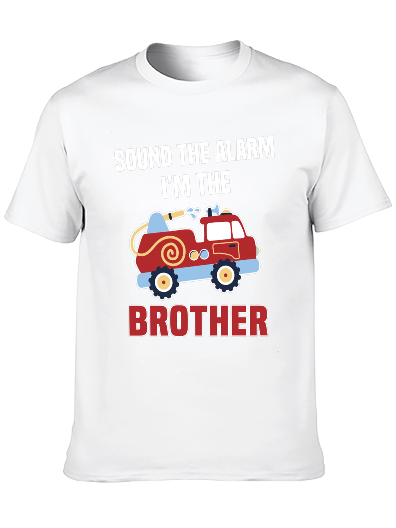 Sound The Alarm Im The Brother Firetruck T-Shirt