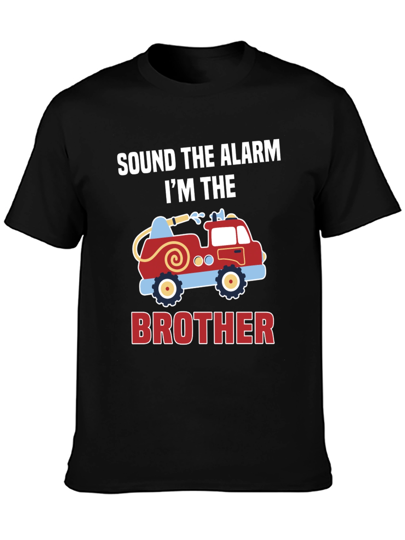 Sound The Alarm Im The Brother Firetruck T-Shirt