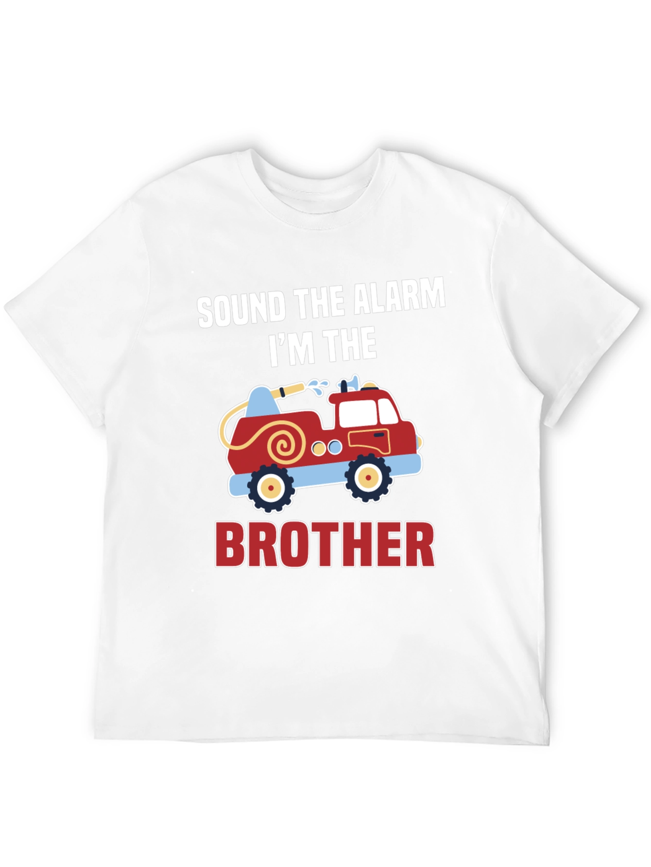 Sound The Alarm Im The Brother Firetruck T-Shirt