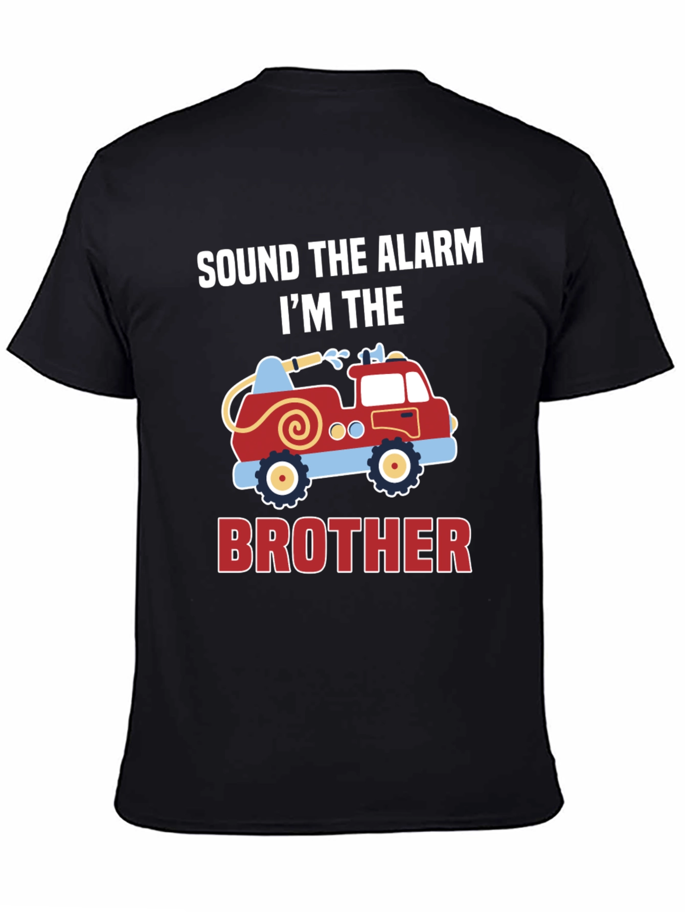Sound The Alarm Im The Brother Firetruck T-Shirt