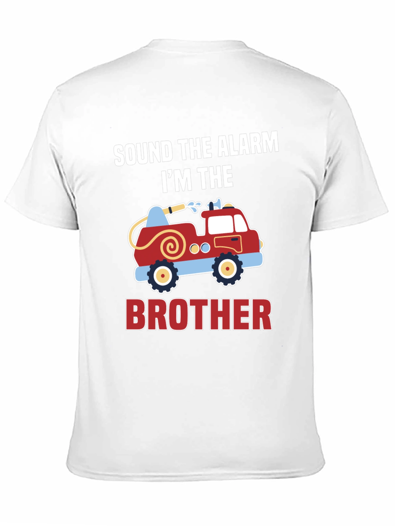 Sound The Alarm Im The Brother Firetruck T-Shirt