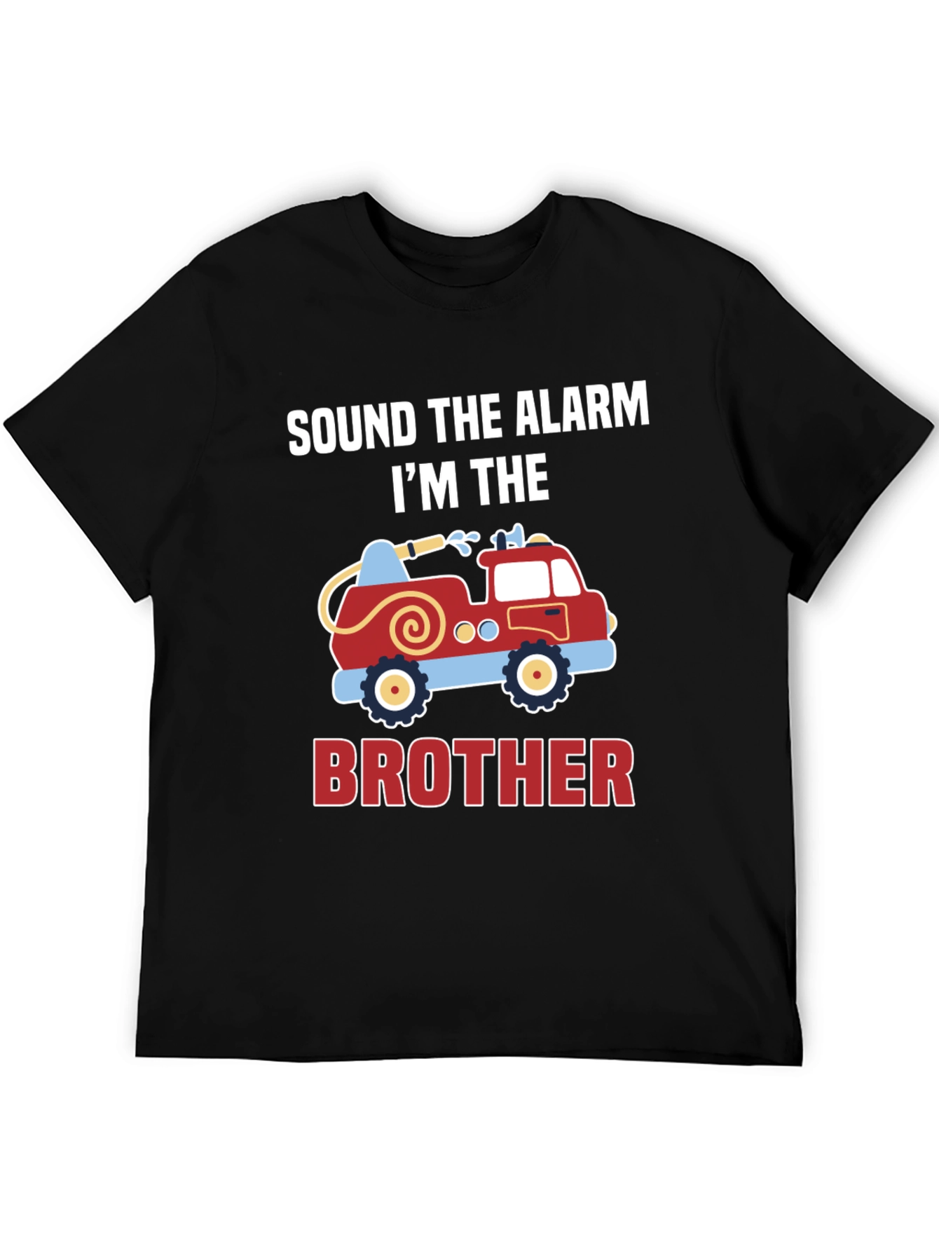 Sound The Alarm Im The Brother Firetruck T-Shirt