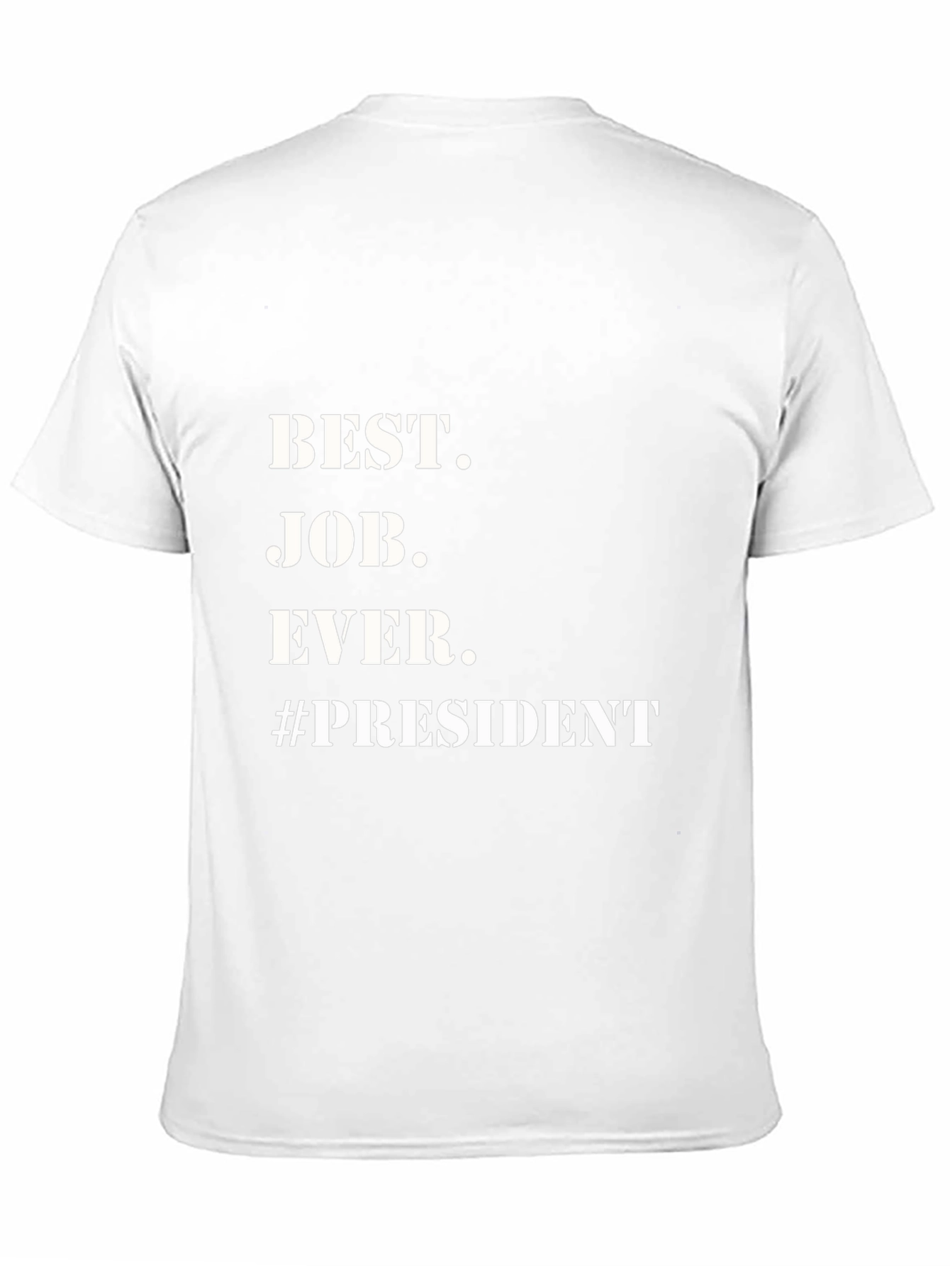 Best Job Ever. President T-Shirt