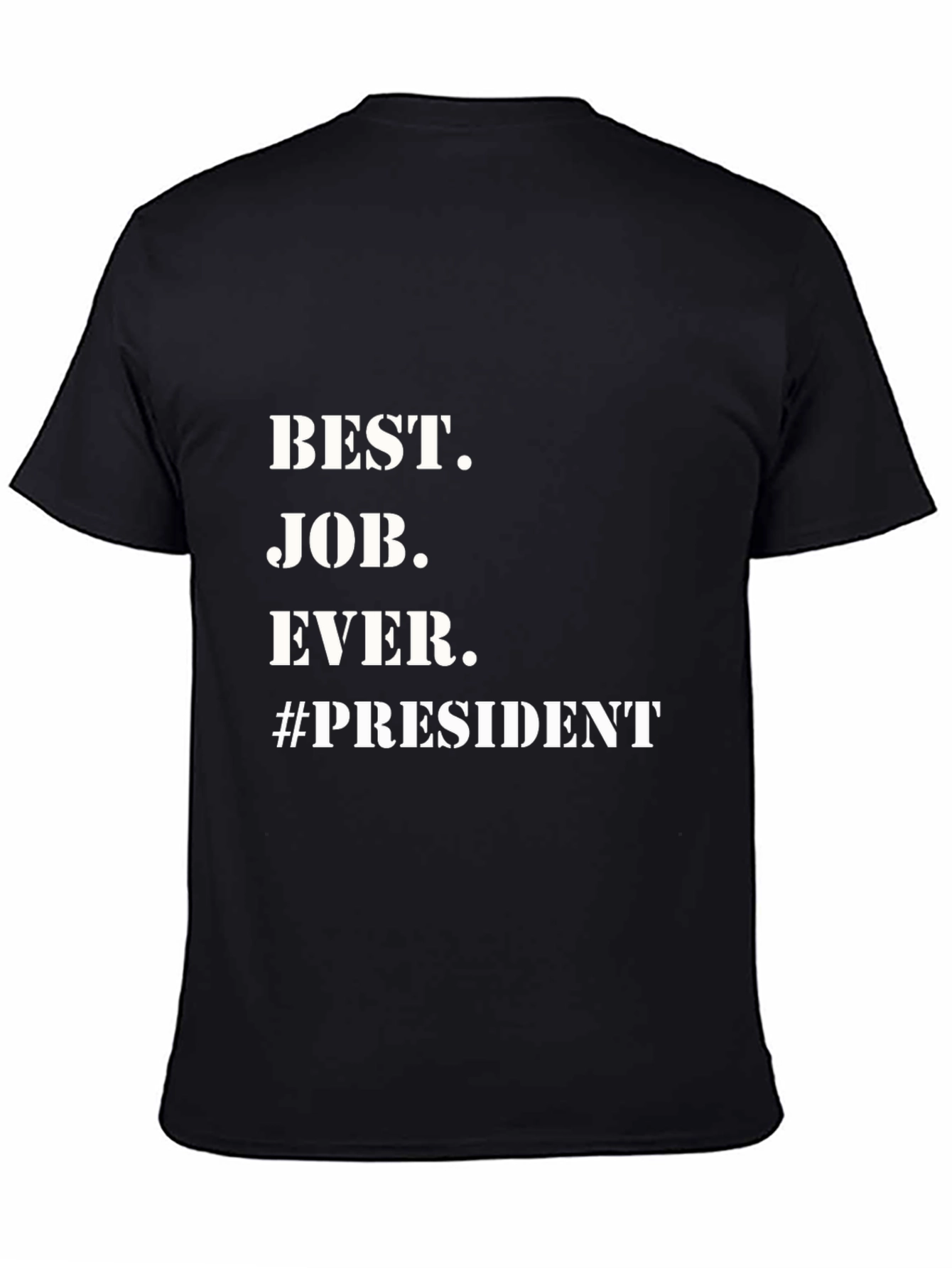 Best Job Ever. President T-Shirt