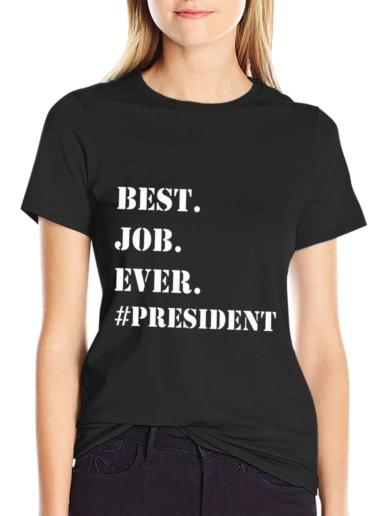 Best Job Ever. President T-Shirt