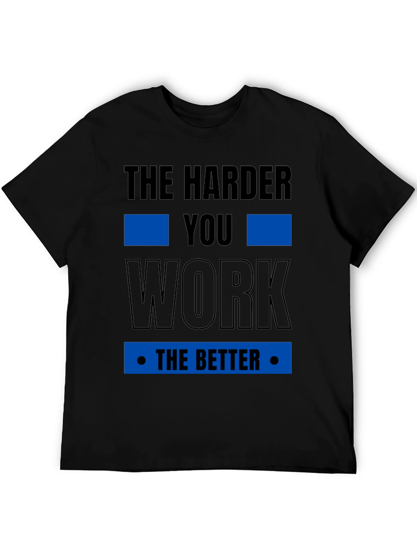 Motivational The Harder You Work T-Shirt
