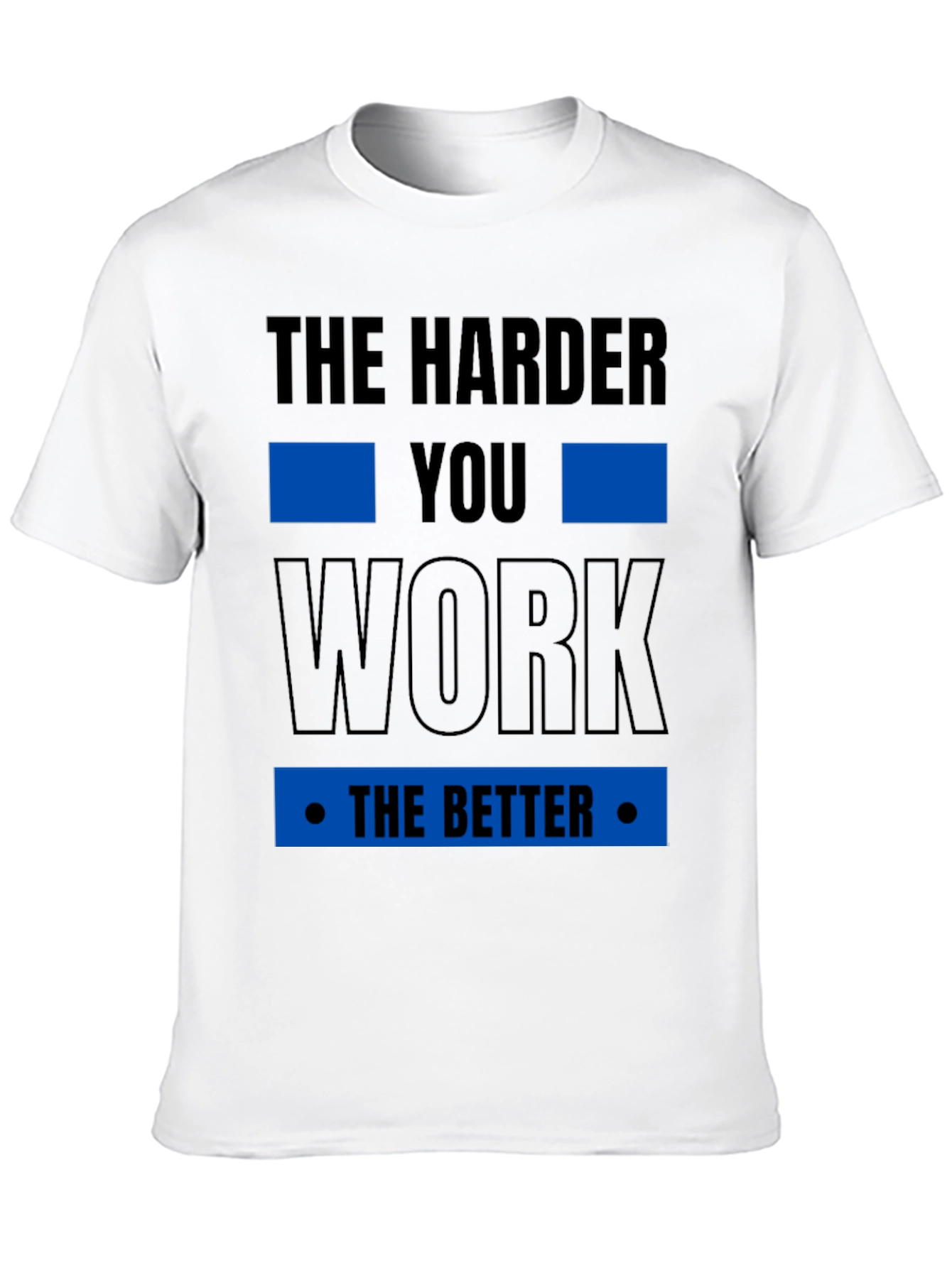 Motivational The Harder You Work T-Shirt