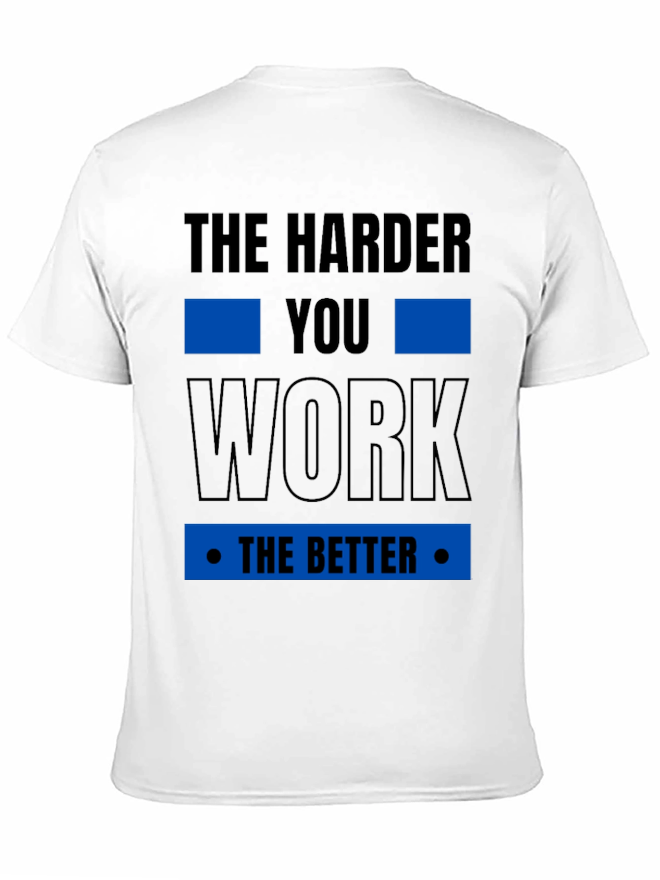 Motivational The Harder You Work T-Shirt